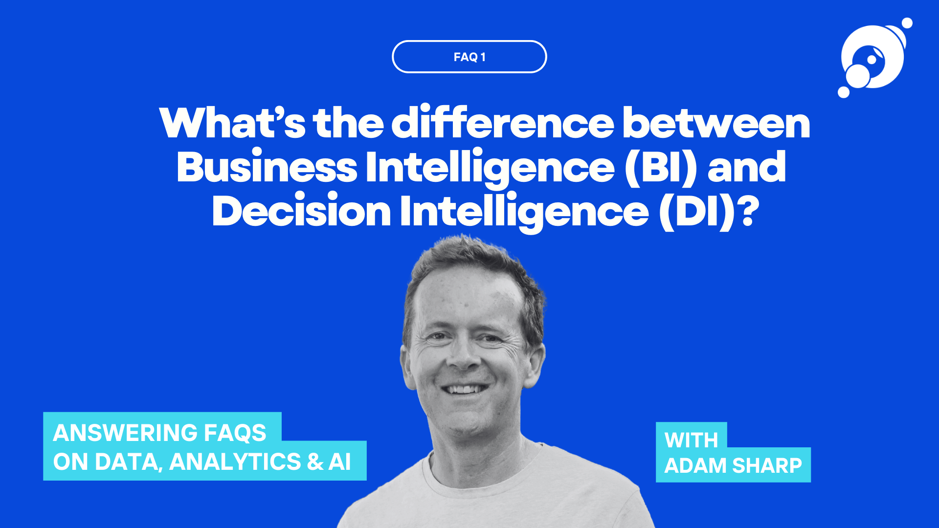 graphic of Adam Sharp, "what is the difference between business intelligence and decision intelligence?"